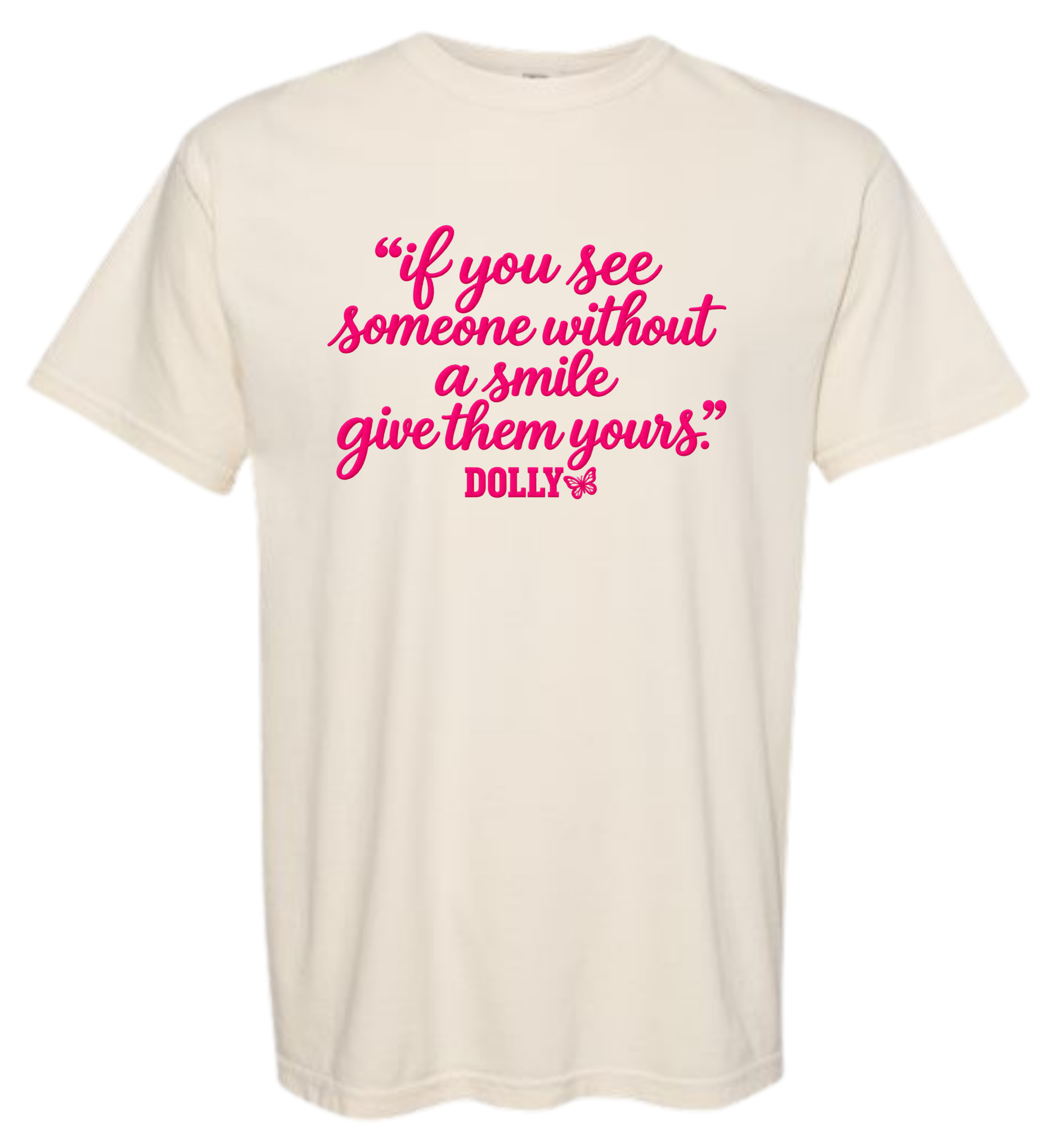 Dolly - If you see someone without a smile give them one of yours!