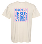 4 - First Of All, Jesus Thinks I'm A Delight