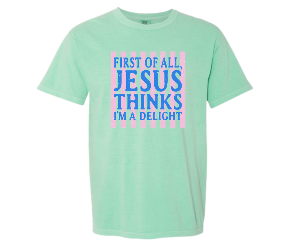4 - First Of All, Jesus Thinks I'm A Delight