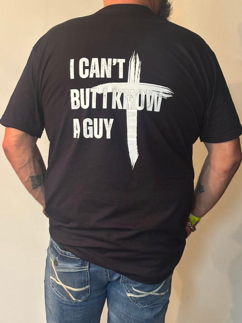 25 - I Can't But I Know A Guy - Christian Cross T-Shirt