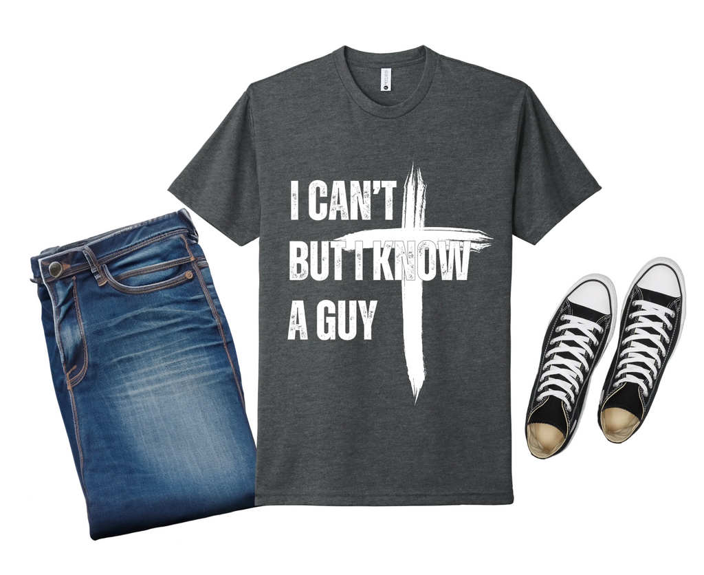 25 - I Can't But I Know A Guy - Christian Cross T-Shirt