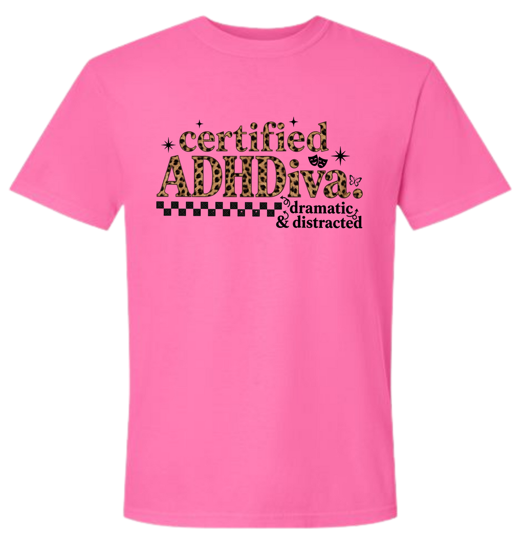 Certified ADHDiva - Dramatic and Distracted