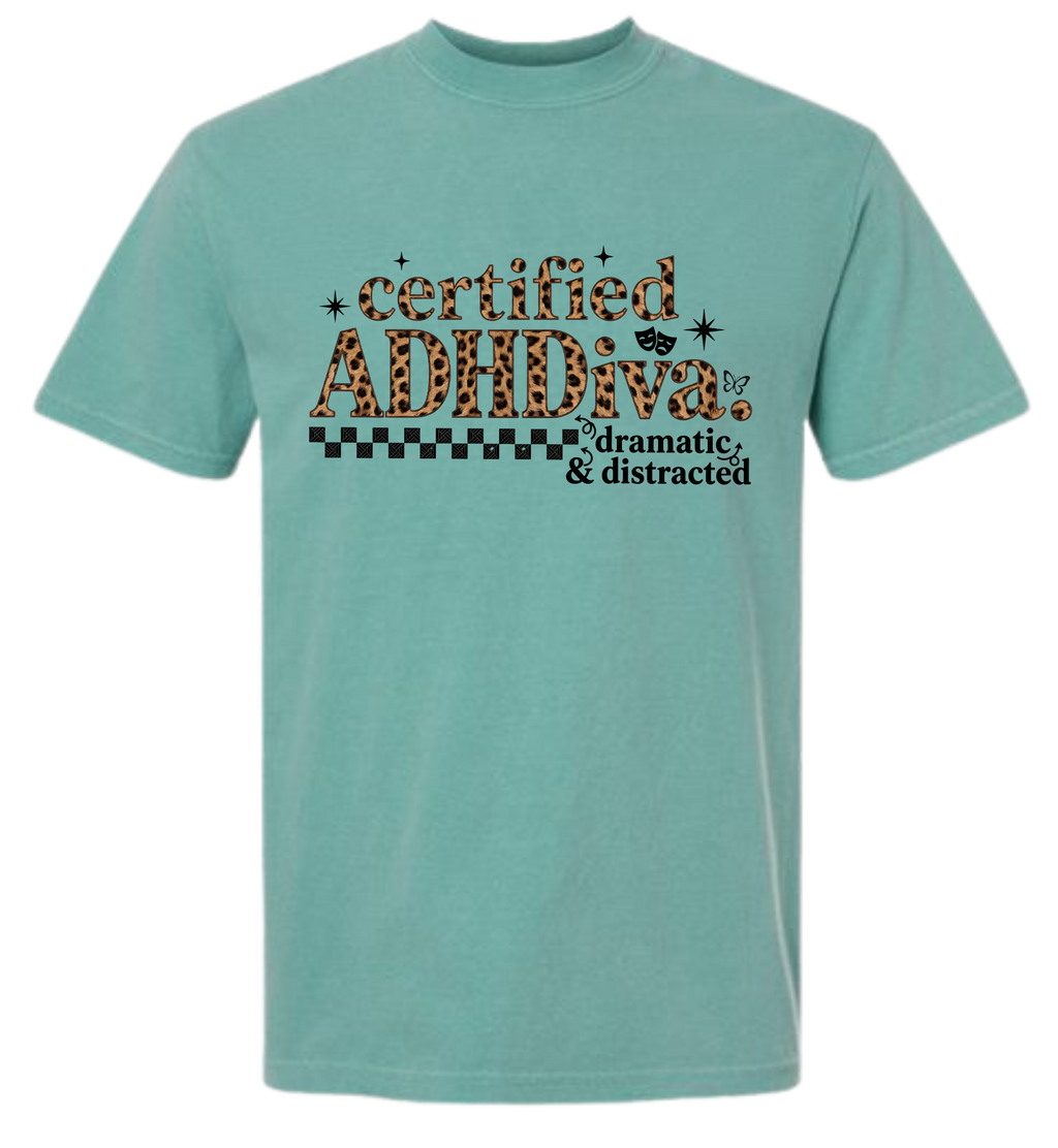 Certified ADHDiva - Dramatic and Distracted