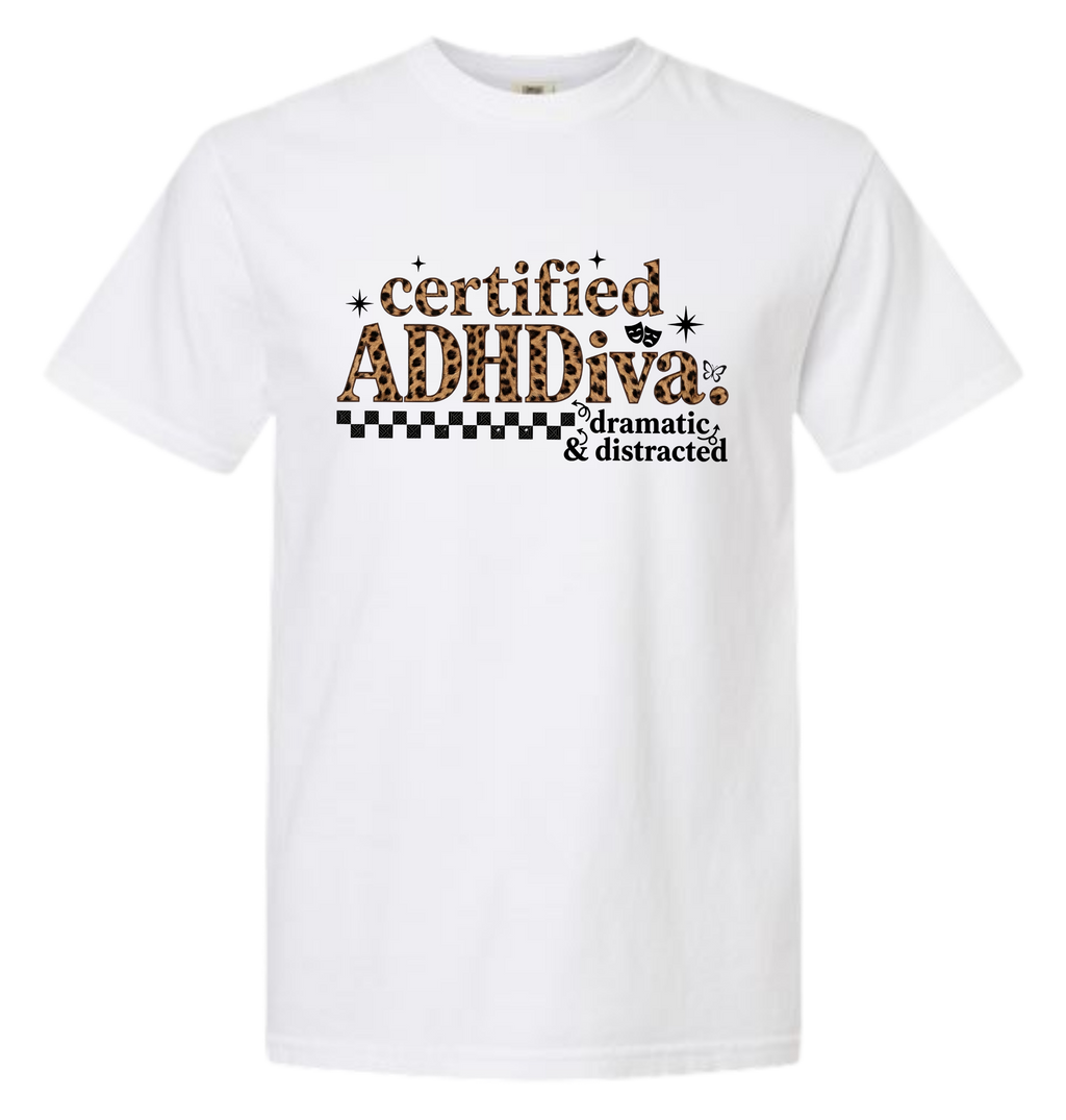 Certified ADHDiva - Dramatic and Distracted