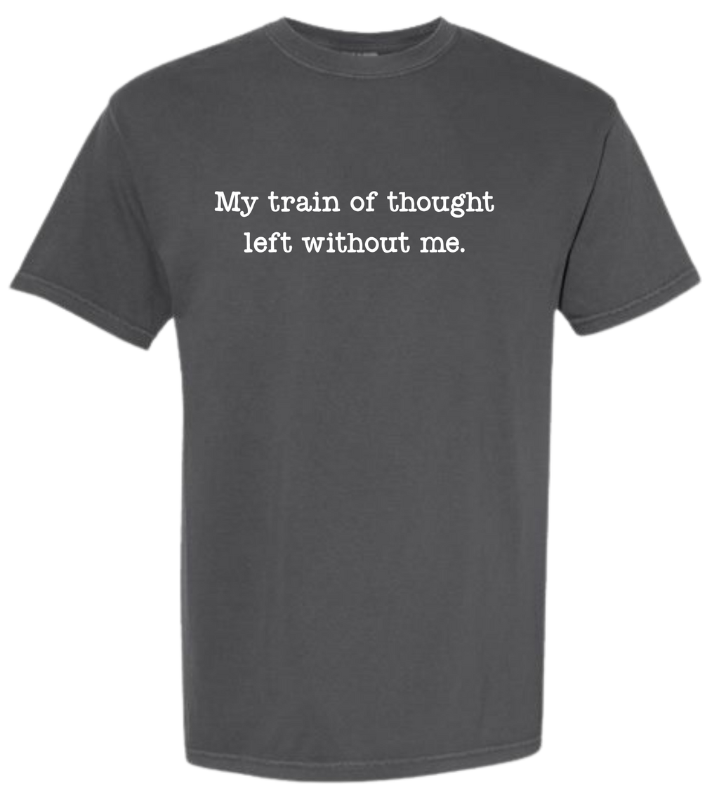 My Train of Thought Left Without Me