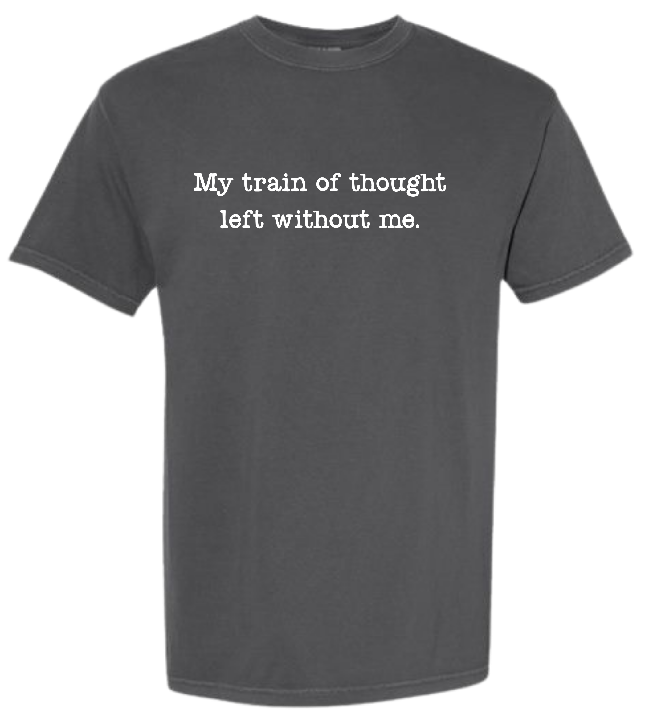 My Train of Thought Left Without Me