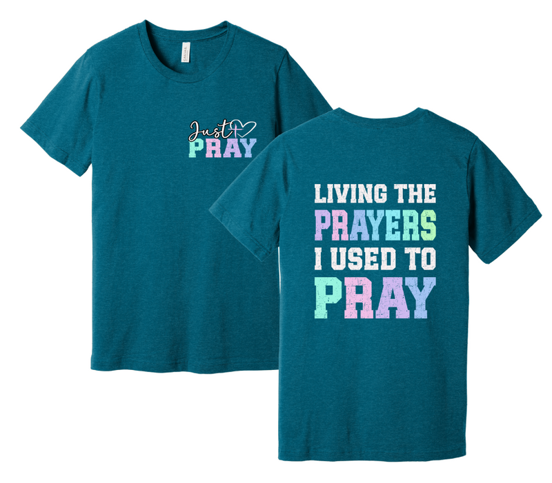 1 - Living the Prayers I Used to Pray Christian T-Shirt