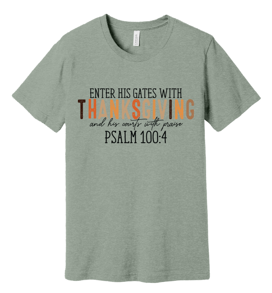 104 - Enter His Gates with Thanksgiving - Christian T-Shirt, Thanksgiving